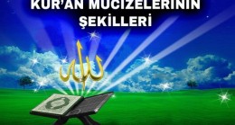 Kur’an Mucizelerinin Şekilleri – 3