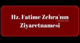 Hz Fatime Zehra selamullahi aleyha’nın Ziyaretnamesi
