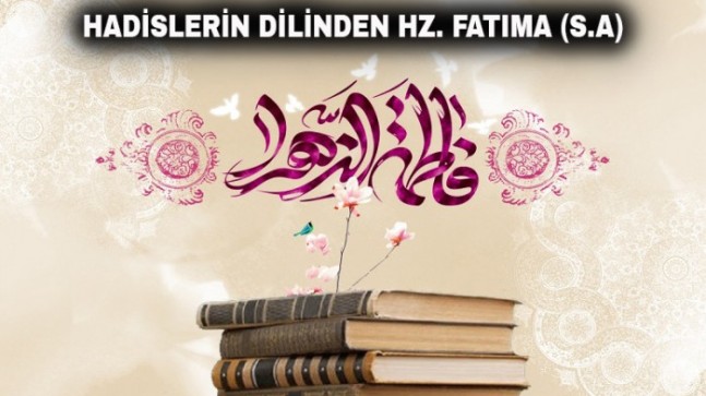 Hadislerin Dilinden Hz. Fatıma (s.a)