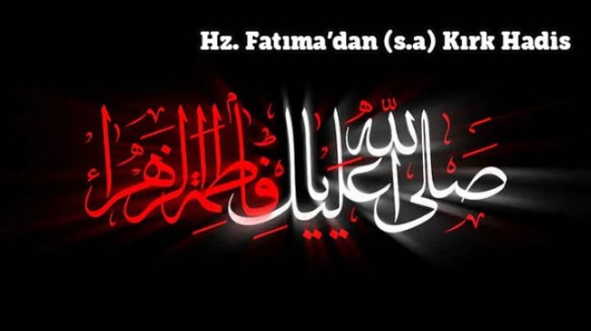 Hz. Fatıma’dan (s.a) Kırk Hadis – 1