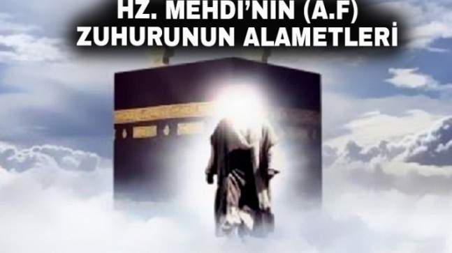 Hz. Mehdi’nin (a.f) Zuhurunun Alametleri nelerdir?