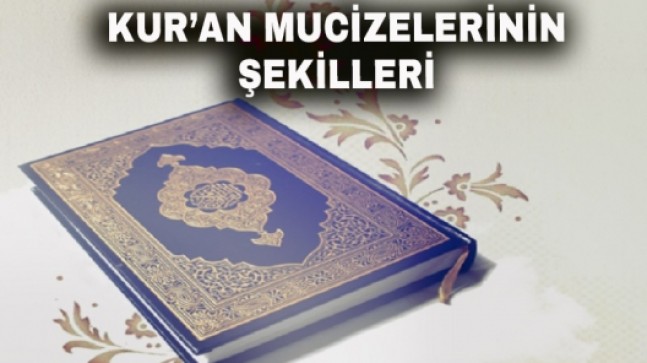 Kur’an Mucizelerinin Şekilleri – 2