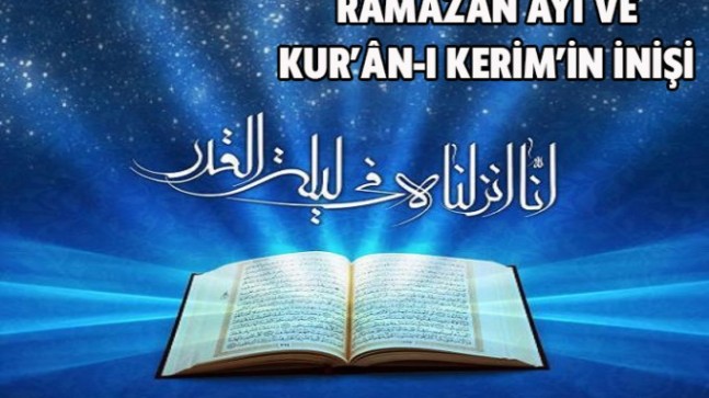 Ramazan Ayı ve Kur’ân-ı Kerim’in İnişi